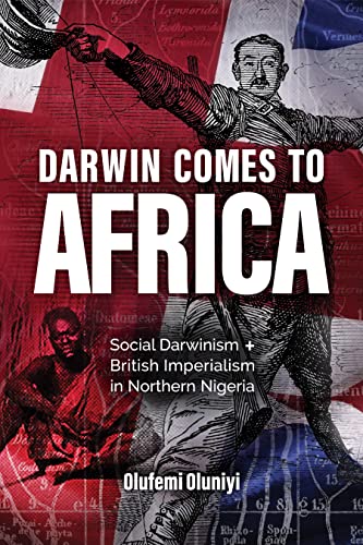 Darwin Comes to Africa: Social Darwinism and British Imperialism in Northern Nigeria - Epub + Converted Pdf
